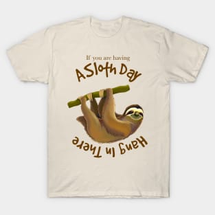 Funny Sloth Joke, If You Are Having A Slow Day, Hang In There T-Shirt